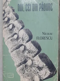 NOI ,CEI DIN PADURE -NICOLAE FLORESCU - DEDICATIE PENTRU MONICA LOVINESCU SI VIRGIL IERUNCA