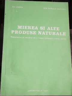 MIEREA SI ALTE PRODUSE NATURALE - D.C. JARVIS