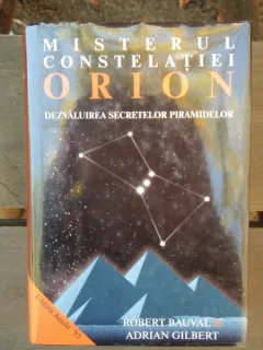 MISTERUL CONSTELATIEI ORION - ROBERT BAUVAL