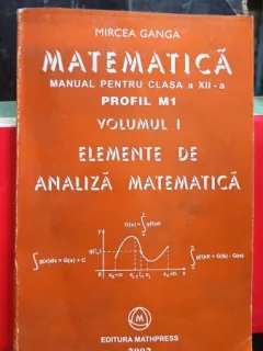 ELEMENTE DE ANALIZA MATEMATICA CLASA A XII-A M1 - MIRCEA GANGA