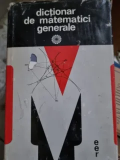 DICTIONAR DE MATEMATICI GENERALE - VASILE BOBANCU