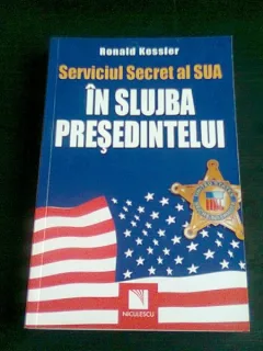 Serviciul Secret Al Sua In Slujba Presedintelui - Ronald Kessler