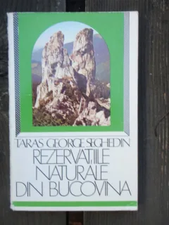 REZERVATIILE NATURALE DIN BUCOVINA - TARAS GEORGE SEGHEDIN