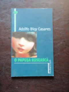 ADOLFO BIOY CASARES - O PAPUSA RUSEASCA