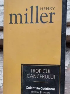 TROPICUL CANCERULUI - HENRY MILLER