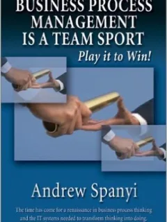 Business Process Management is a Team Sport-Andrew Spanyi