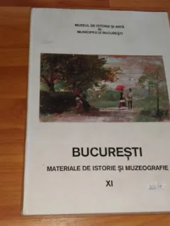 BUCURESTI -MATERIALE DE ISTORIE SI MUZEOGRAFIE-XI -ADRIAN-SILVAN IONESCU
