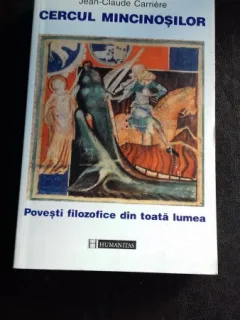 CERCUL MINCINOSILOR - POVESTI FILOZOFICE DIN TOATA LUMEA-JEAN -CLAUDE CARRIERE