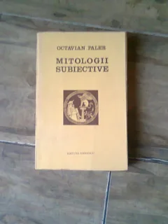 MITOLOGII SUBIECTIVE - OCTAVIAN PALER