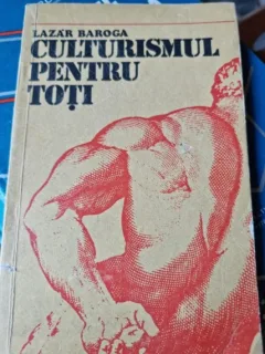 CULTURISMUL OPENTRU TOTI - LAZAR BAROGA