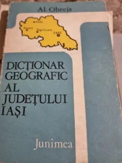 DICTIONAR GEOGRAFIC AL JUDETULUI IASI- AL. OBREJA
