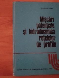 MISCARI POTENTIALE SI HIDRODINAMICA RETELELOR DE PROFILE-DR. ING. GHEORGHE ZIDARU