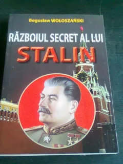 RAZBOIUL SECRET AL LUI STALIN - BOGUSLAW WOLOSZANSKI