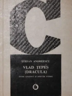 Vlad Tepes Dracula. Intre legenda si adevar istoric Stefan Andreescu