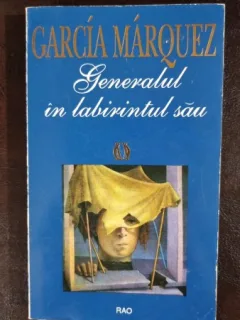 GENERALUL IN LABIRINTUL SAU-GARCIA MARQUEZ