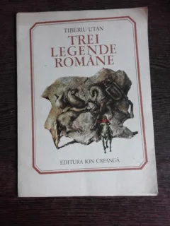 TREI LEGENDE ROMANE - TIBERIU UTAN