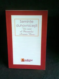 SEMINTE DUHOVNICESTI - PARINTELE ARSENIE BOCA