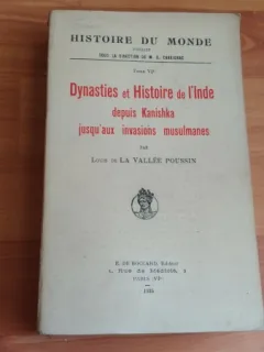 DYNASTIES ET HISTOIRE DE L'INDE DEPUIS KANISHKA JURSQU'AUX INVASIONS MUSULMANES-LA VALLEE POUSSIN