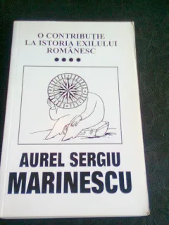 O CONTRIBUTIE LA ISTORIA EXILULUI ROMANESC - AUREL SERGIU MARINESCU VOL.4