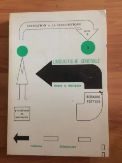 LINGUISTIQUE GENERALE. THEORIE ET DESCRIPTION - BERNARD POTTIER  (LINGVISTICA GENERALA. TEORIE SI DESCRIERE)