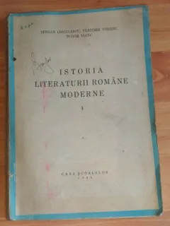 ISTORIA LITERATURII ROMANE MODERNE i-SERBAN CIOCULESCU SI ALTII