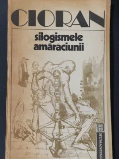 SILOGISMELE AMARACIUNII - CIORAN