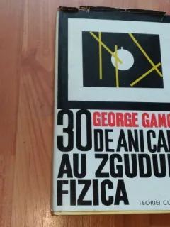 30 DE ANI CARE AU ZGUDUIT FIZICA - GEORGE GAMOW  (fara supracoperta)
