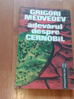 ADEVARUL DESPRE CERNOBIL- GRIGORI MEDVEDEV