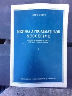 METODA APROXIMATIILOR SUCCESIVE - RADU AGENT   VOL.1