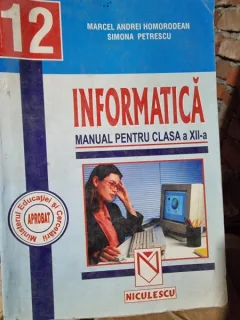 Informatica manual pentru clasa a XII-a - Marcel Andrei Homorodean si Simona Petrescu