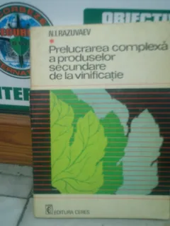 Prelucrarea complexa a produselor secundare de la vinificatie - N. I. Razuvaev