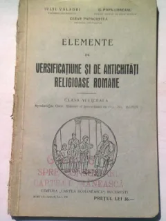 ELEMENTE DE VERSIFICATIUNE SI DE ANTICHITATI RELIGIOASE ROMANE -CLASA A-VI-A-IULIU VALAORI- POPA LISSEANU-CEZAR PAPACOSTEA