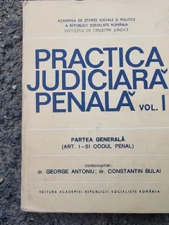 PRACTICA JUDICIARA PENALA,VOLUMUL I,PARTEA GENERALA ,