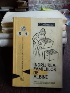 Ingrijirea familiilor de albine - C. Antonescu