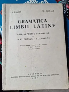 Gramatica limbii latine manual pentru seminariile si institutele teologice - I. I. Bujor si Fr. Chiriac