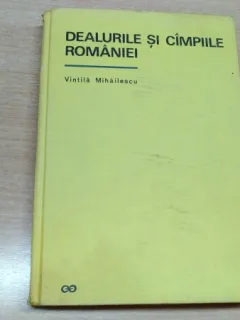 DEALURILE SI CIMPIILE ROMANIEI-VINTILA MIHAILESCU