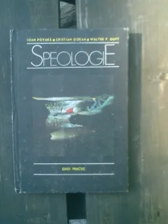 Speologie - Ioan Povara, Cristian Goran, Walter F. Gutt