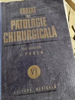 TRATAT DE PATOLOGIE CHIRURGICALA VOL VI , E.PROCA .
