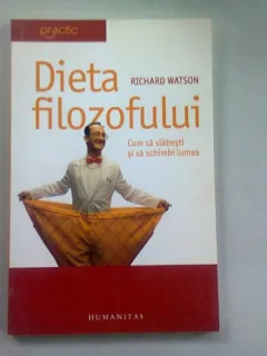 Dieta filozofului Cum sa slabesti si sa schimbi lumea - Richard Watson