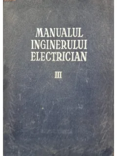 Manualul inginerului electrician vol. III - Paul Bunescu si Paul Cartianu