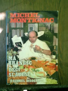 Ma hranesc deci slabesc regimul disociat - Michel Montignac