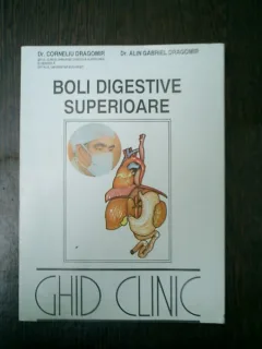 Boli digestive superioare - Corneliu Dragomir si Alin Gabriel Dragomir