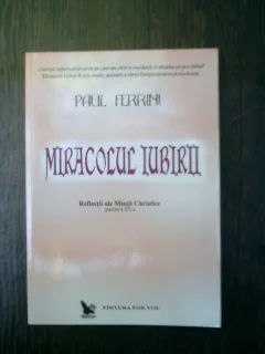 MIracolul iubirii - Paul Ferrini