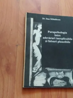 PARAPSIHOLOGIA INTRE ADEVARURI INEXPLICABILE SI FALSURI PLAUZIBILE