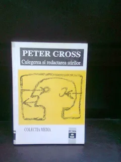 CULEGEREA SI REDACTAREA STIRILOR - PETER GROSS