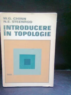 INTRODUCERE IN TOPOLOGIE - W.G. CHINN
