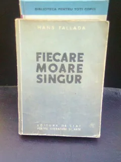 FIECARE MOARE SINGUR - HANS FALLADA