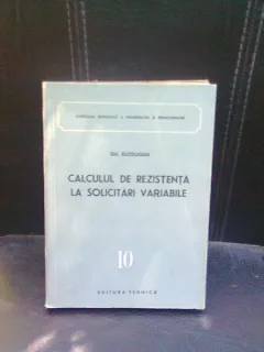 CALCULUL DE REZISTENTA LA SOLICITARI VARIABILE - GH. BUZDUGAN
