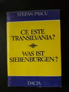 Ce este Transilvania? Was ist Siebenburgen? - Stefan Pascu