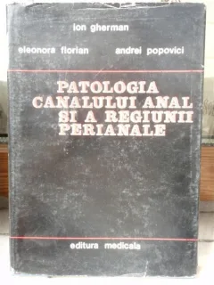PATOLOGIA CANALULUI ANAL SI A REGIUNII PERIANALE , ION GHERMAN